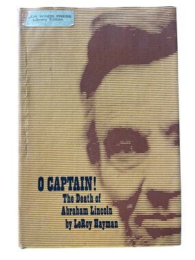 Vintage O Captain! The Death Of Abraham Lincoln By LeRoy Hayman Library Edition